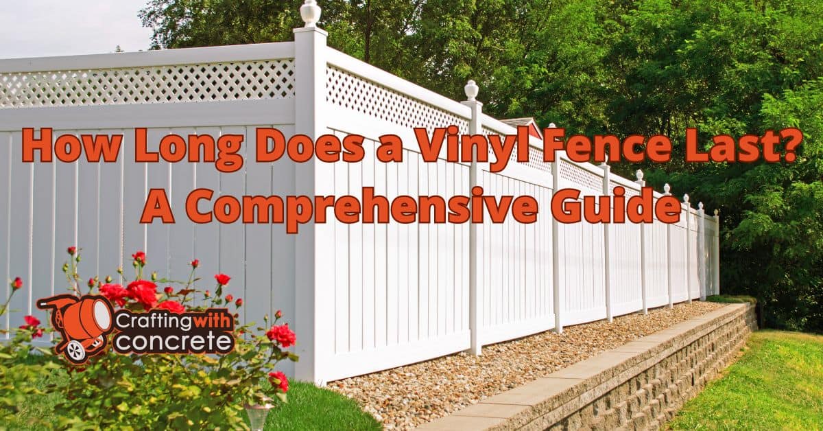How long does a vinyl fence last