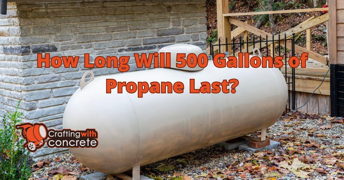 How long will 500 gallons of propane last - craftingwithconcrete.com