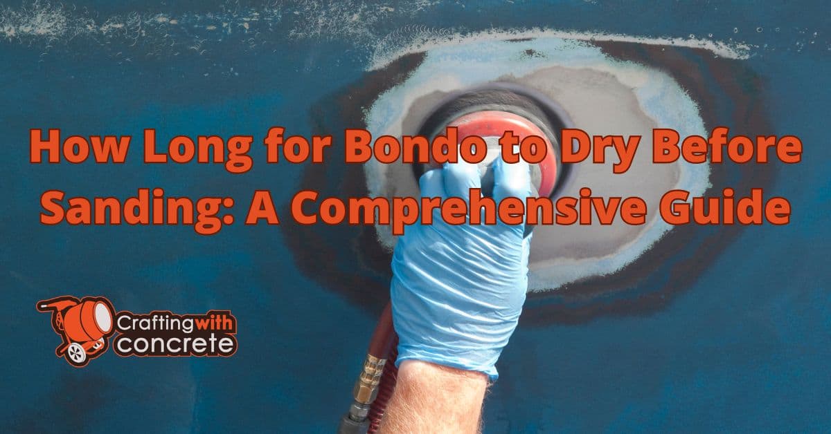 How long for bondo to dry before sanding - craftingwithconcrete.com