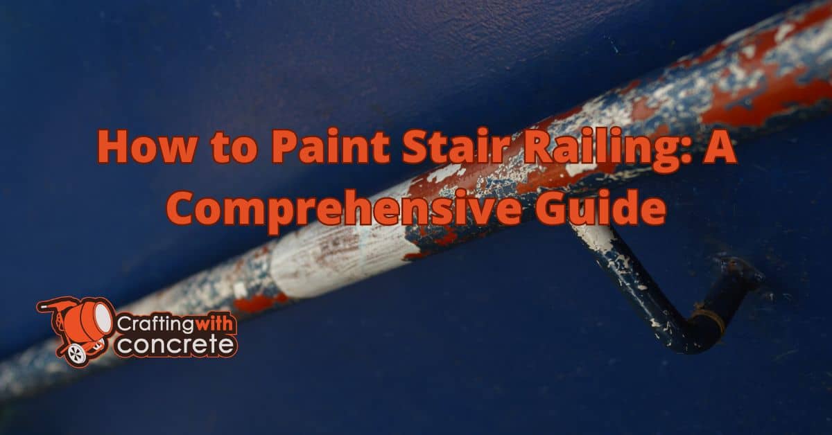 How to paint stair railing - craftingwithconcrete.com