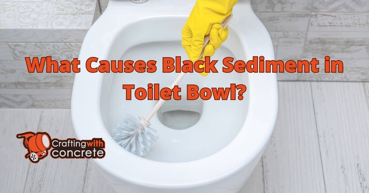 What causes black sediment in toilet bowl