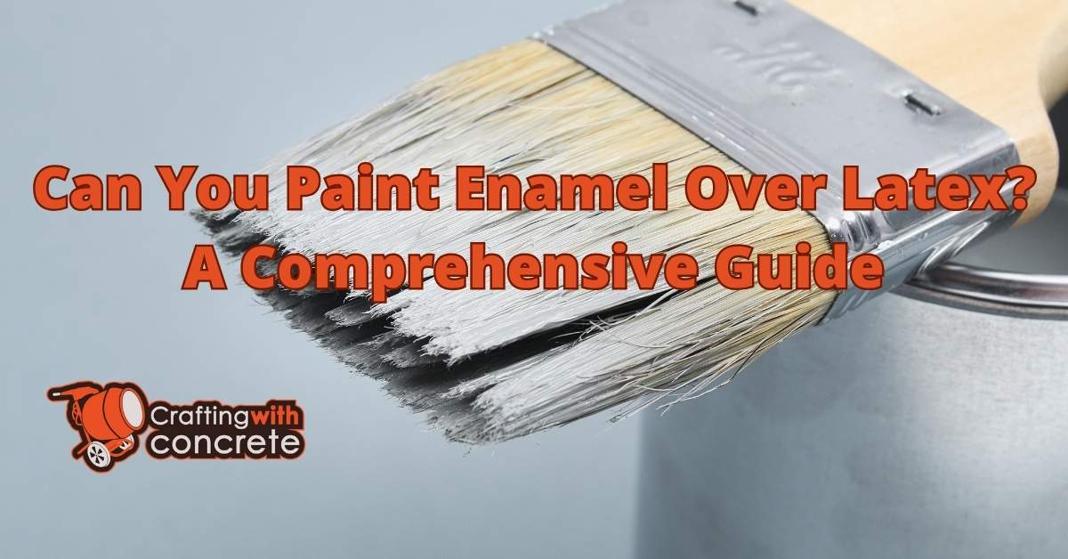 Painting Enamel Over Latex A Complete Guide