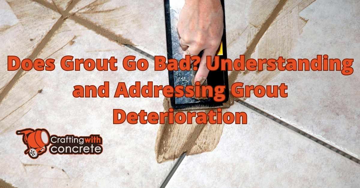 Does Grout Go Bad? Find Out the Truth
