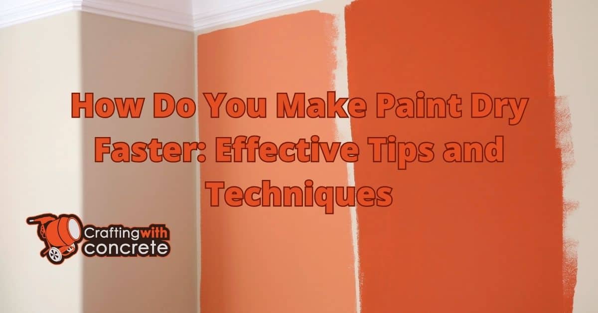 Speed Up Paint Drying Effective Tips & Tricks