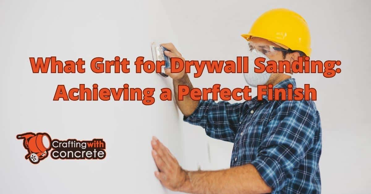 Best Grit for Drywall Sanding: A Comprehensive Guide ...