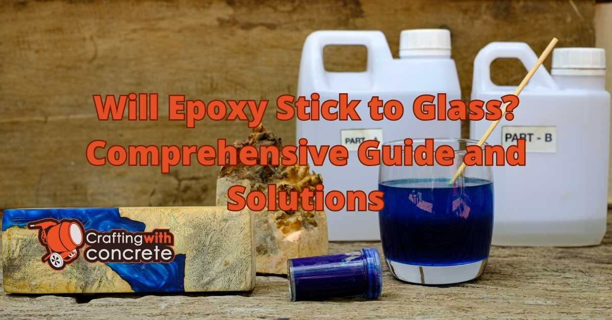 Will Epoxy Stick to Glass? Find Out Here
