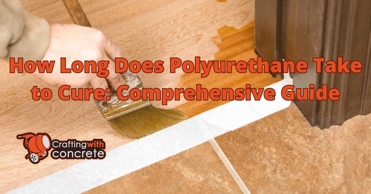 Polyurethane Cure Time What to Expect