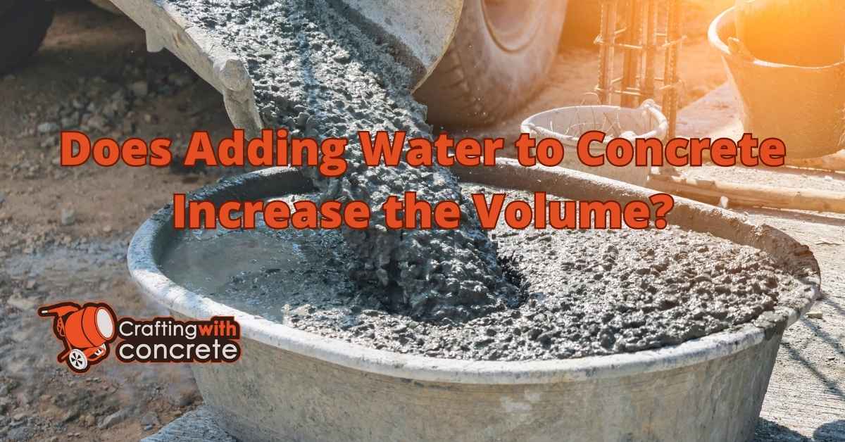 Impact of Water on Concrete Volume - craftingwithconcrete.com