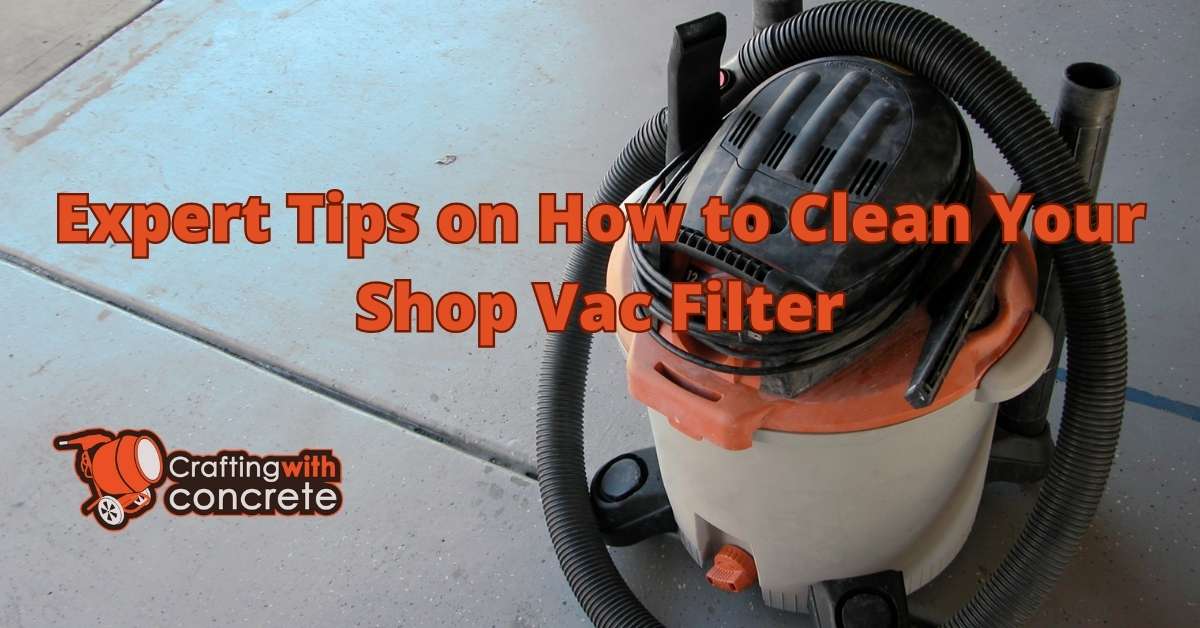 Clean Your Shop Vac Filter Easily - craftingwithconcrete.com