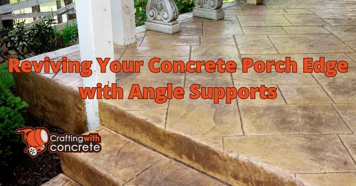 Rebuild Concrete Porch Edge with Angle Supports - craftingwithconcrete.com