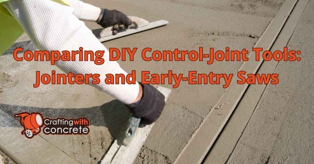 Comparing DIY Control-Joint Tools Jointers and Early-Entry Saws