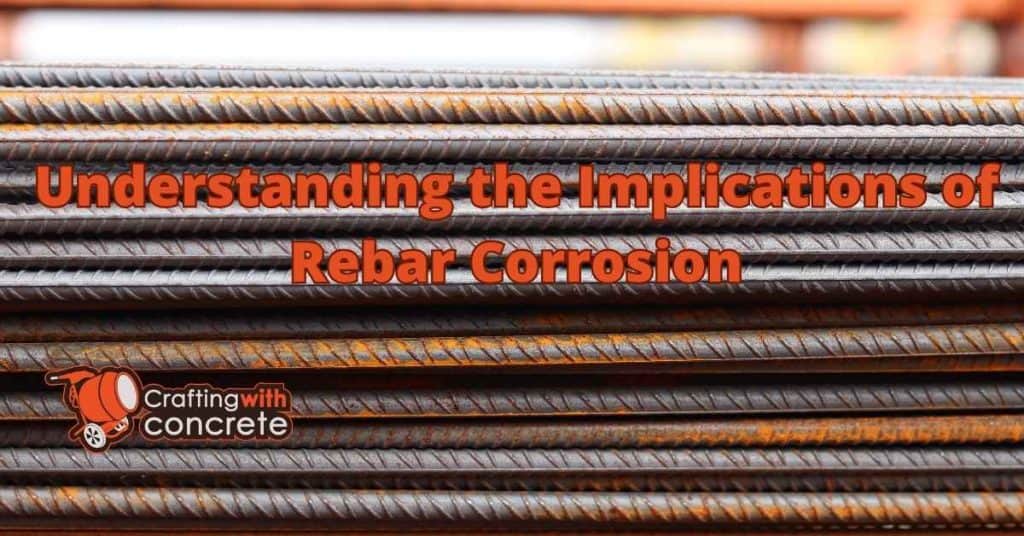 Understanding the Implications of Rebar Corrosion