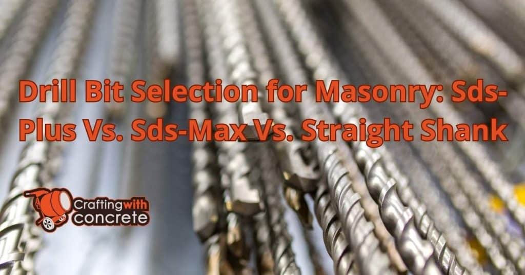Drill Bit Selection for Masonry Sds-Plus Vs. Sds-Max Vs. Straight Shank