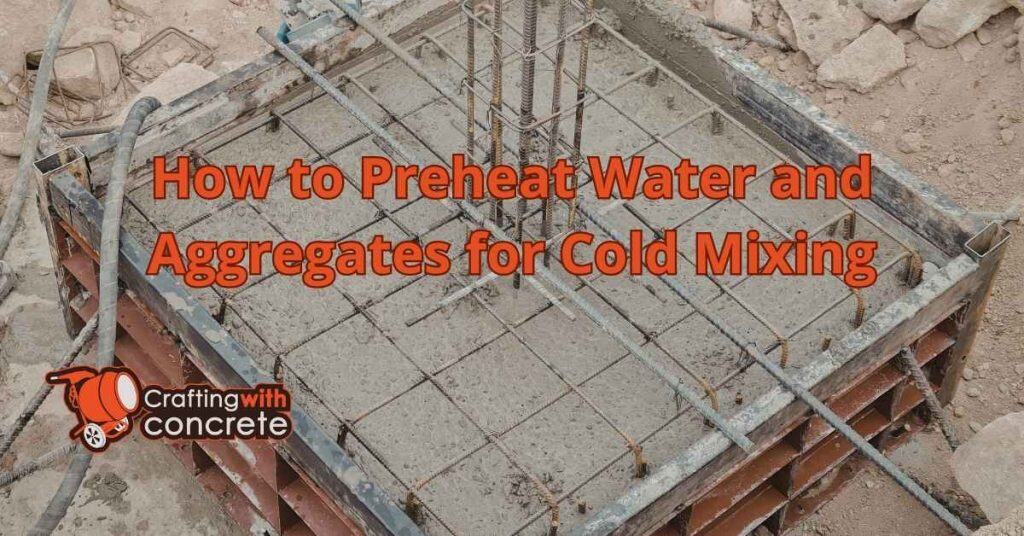 How to Preheat Water and Aggregates for Cold Mixing