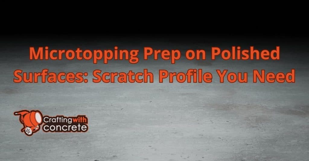 Microtopping Prep on Polished Surfaces Scratch Profile You Need