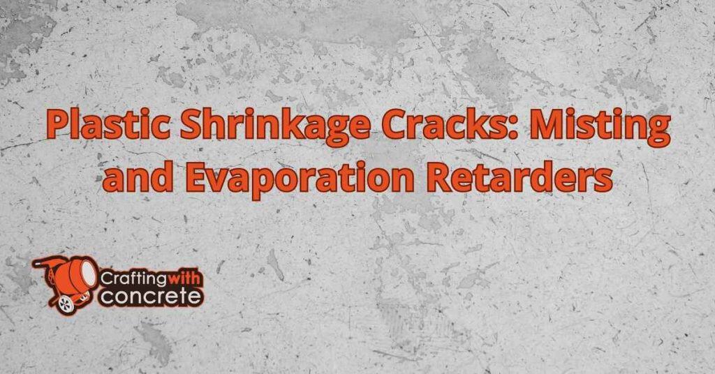 Plastic Shrinkage Cracks Misting and Evaporation Retarders